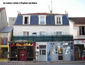 Sa maison natale à Enghien-les-Bains