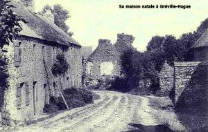 Sa maison natale à Gréville-Hague